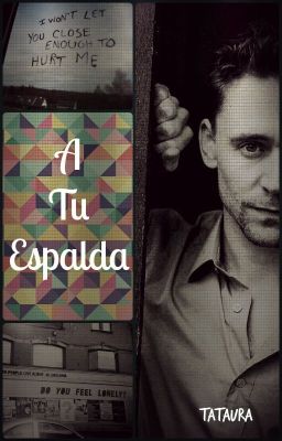 Historias del Libro - A Tu Espalda [Tom Hiddleston Fanfic]