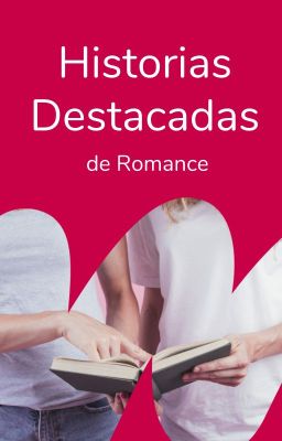 Historias Destacadas de Romance