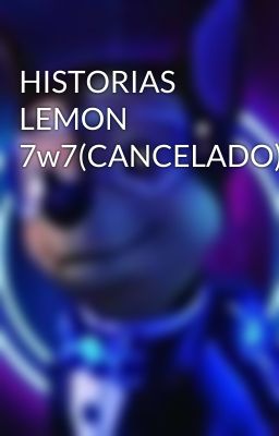 HISTORIAS LEMON 7w7(CANCELADO)