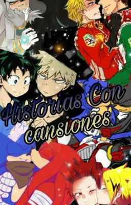 Historias (no muy bien echas :v) con tematica de cansiones 