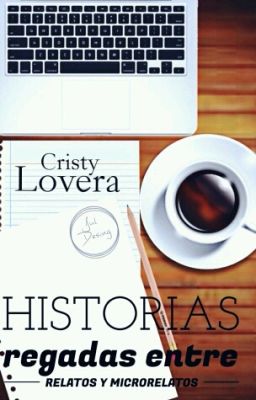 Historias Regadas.Entre Relatos y Microrrelatos 