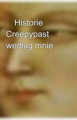 🔪Historie Creepypast według mnie🔪