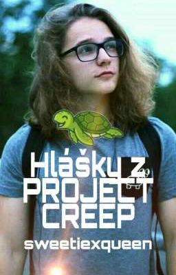 Hlášky z PROJECT CREEP||By: sweetiexqueen