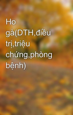 Ho gà(DTH,điều trị,triệu chứng,phòng bệnh)