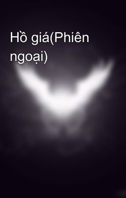 Hồ giá(Phiên ngoại)