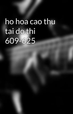 ho hoa cao thu tai do thi 609-625