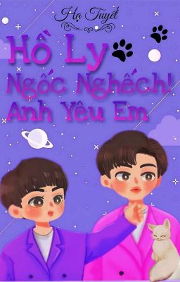 HỒ LY NGỐC NGHẾCH! ANH YÊU EM