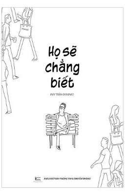 Họ sẽ chẳng biết