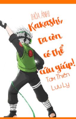 [ Hỏa ảnh ] Kakashi, ta còn có thể cứu giúp!