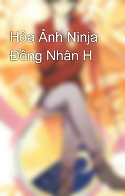 Hỏa Ảnh Ninja Đồng Nhân H