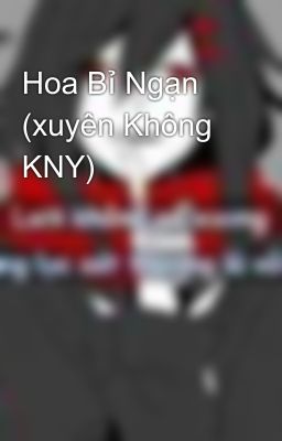 Hoa Bỉ Ngạn  (xuyên Không KNY)