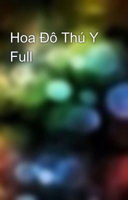 Hoa Đô Thú Y Full