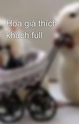 Hoa giá thích khách full