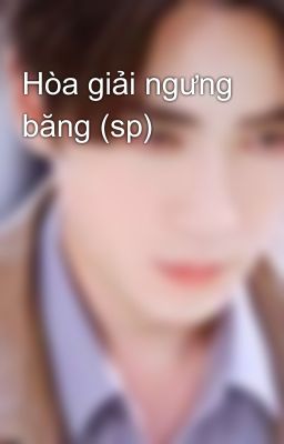 Hòa giải ngưng băng (sp)
