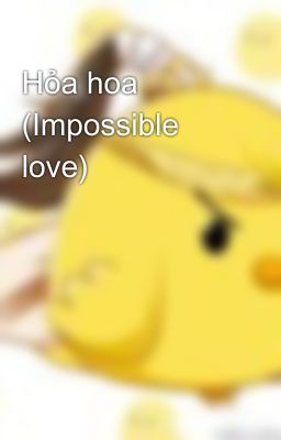 Hỏa hoa (Impossible love)