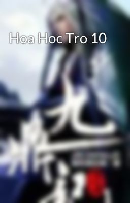 Hoa Hoc Tro 10