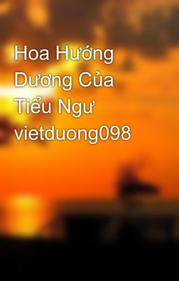 Hoa Hướng Dương Của Tiểu Ngư vietduong098