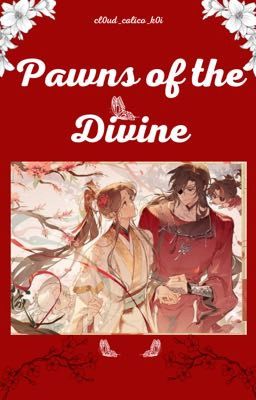 [HOA LIÊN FANFIC] PAWNS OF THE DIVINE - cl0ud_calico_k0i