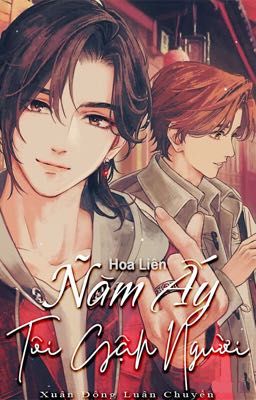 [Hoa Liên] Năm ấy tôi gặp người