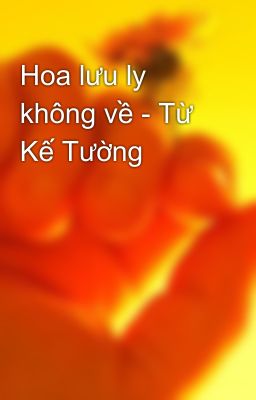 Hoa lưu ly không về - Từ Kế Tường