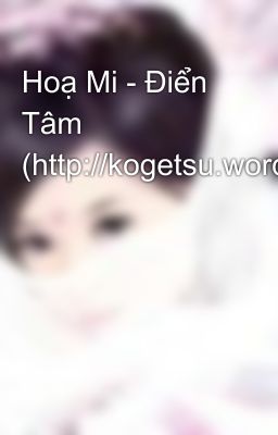 Hoạ Mi - Điển Tâm (http://kogetsu.wordpress.com)