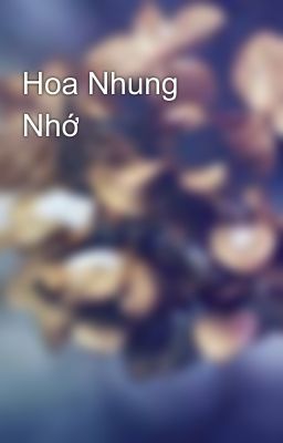 Hoa Nhung Nhớ