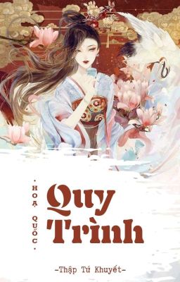 HOẠ QUỐC • QUY TRÌNH 