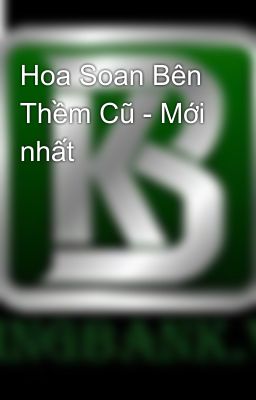 Hoa Soan Bên Thềm Cũ - Mới nhất