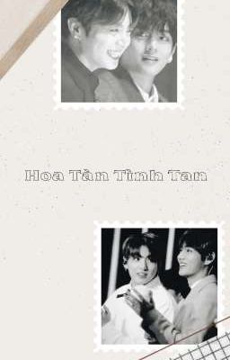 [Hoa tàn Tình tan]•Taekook•