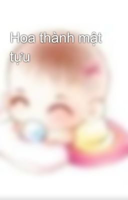 Hoa thành mật tựu