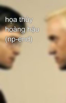 họa thủy hoàng hậu (np-end)