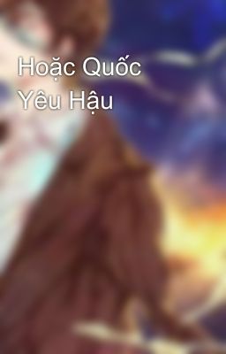 Hoặc Quốc Yêu Hậu