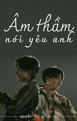 (hoàn) âm thầm nói yêu anh • vkook