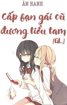 /HOÀN/BDSM/GL/PO18/ Cấp Bạn Gái Cũ Đương Tiểu Tam - Ân Hanh