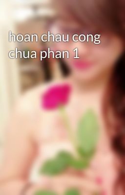 hoan chau cong chua phan 1