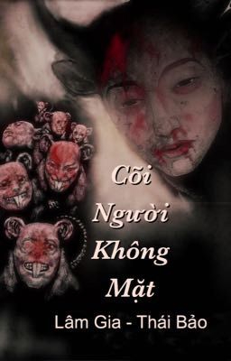 [Hoàn] Cõi Người Không Mặt 