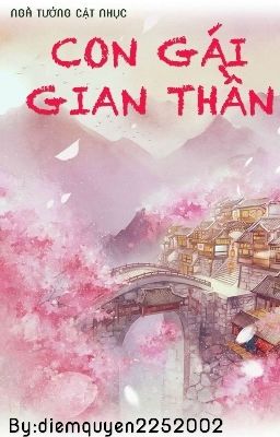 [Hoàn] CON GÁI GIAN THẦN - Ngã Tưởng Cật Nhục