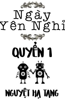 [Hoàn][Full][Q1] Ngày Yên Nghỉ - Thế giới chỉ có hai ta - Nguyệt Hạ Tang