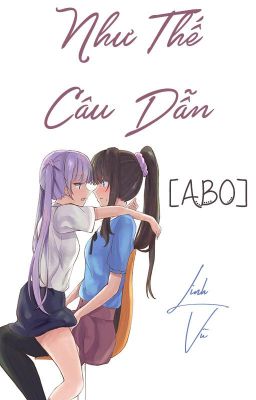 /HOÀN/GL/ABO/PO18/ Như Thế Câu Dẫn - Linh Vũ