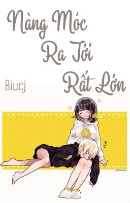 /HOÀN/GL/FUTA/PO18/CaoH/ Nàng Móc Ra Tới Rất Lớn - Biucj