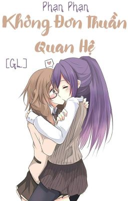 /HOÀN/GL/PO18/ Không Đơn Thuần Quan Hệ - Phan Phạn