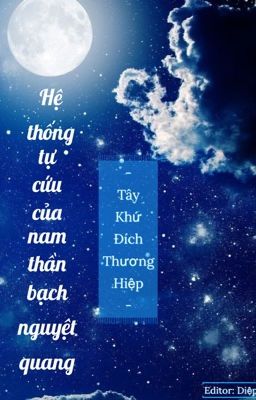 [Hoàn] Hệ thống tự cứu của nam thần bạch nguyệt quang