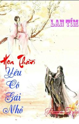 [HOÀN] Hoa Thần Yêu Cô Gái Nhỏ - Lan Tím