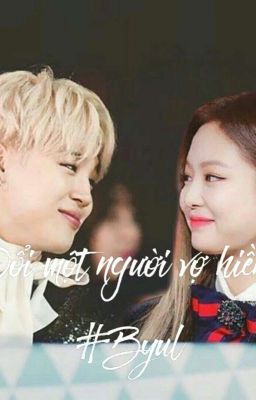 [ HOÀN ] [Jimin & Jennie] Đổi một người vợ hiền