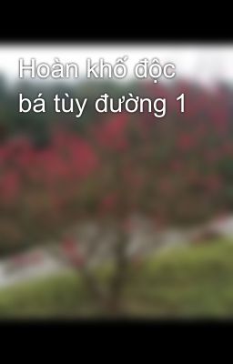 Hoàn khố độc bá tùy đường 1