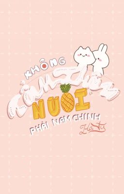 [Hoàn] Không Cẩn Thận Nuôi Phải Nam Chính