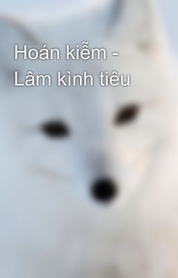 Hoán kiễm - Lâm kình tiêu