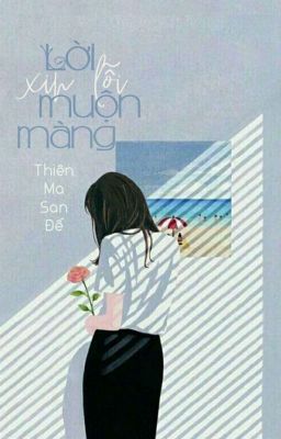 [Hoàn] Lời Xin Lỗi Muộn Màng.