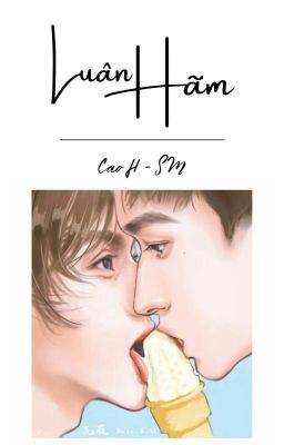 〖Hoàn〗Luân Hãm (Cao H) (Đang beta)