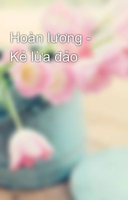 Hoàn lương - Kẻ lừa đảo